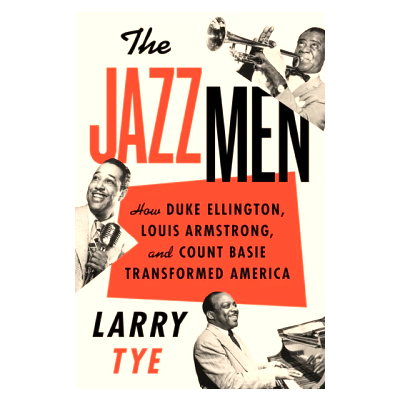 Interview with Larry Tye, author of The Jazzmen: How Duke Ellington, Louis Armstrong, and Count Basie Transformed America